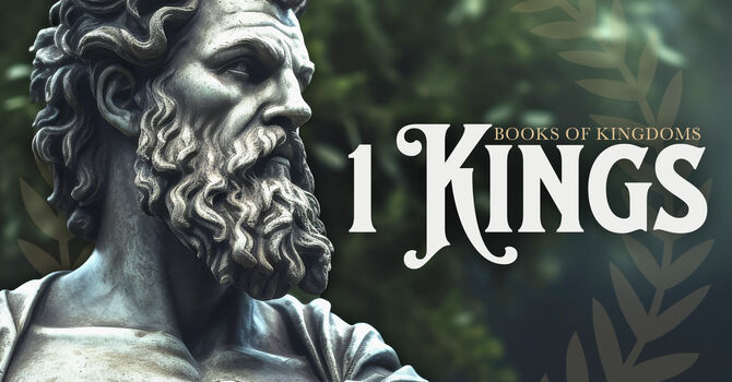 BOOKS OF KINGDOMS - 1 KINGS: Wk 28
