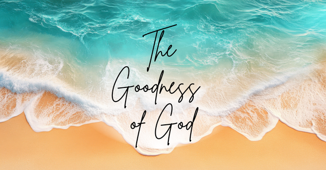 The Goodness of God
