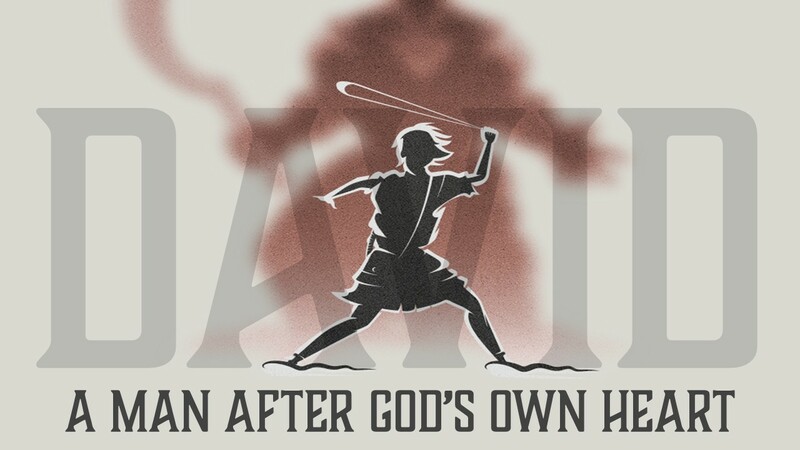 David - A Man After God's Own Heart WK 6