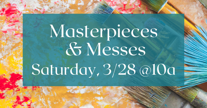 Masterpieces & Messes 