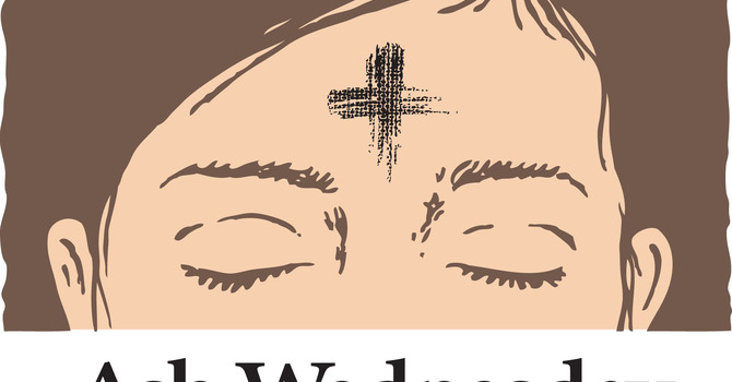 Ash Wednesday - Communion and Ashes
