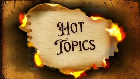 Hot Topics!