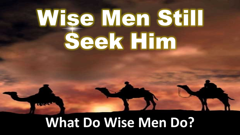 Wise Men Still Seek Him