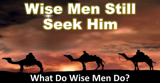Wise Men Still Seek Him