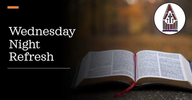 Wednesday Night Refresh Bible Study