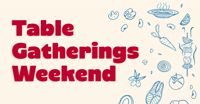 Table Gatherings Weekend
