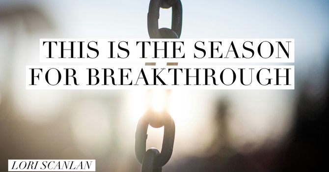 This is the Season for Breakthrough