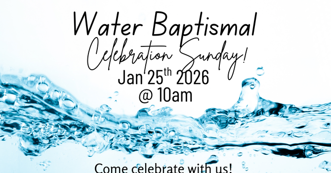 Water Baptism Celebration Sunday!