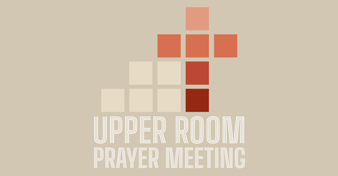 Upper Room Prayer Meeting