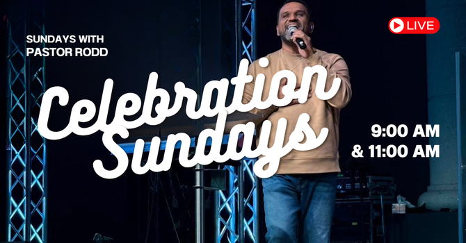 Celebration Sunday 11 AM