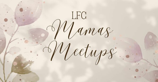 LFC Mamas Meetup