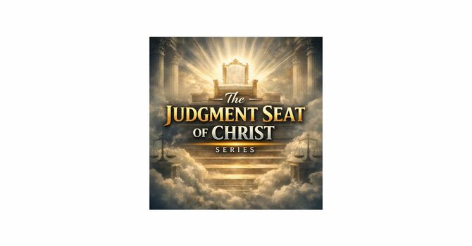 The Judgement Seat of Christ, part 2