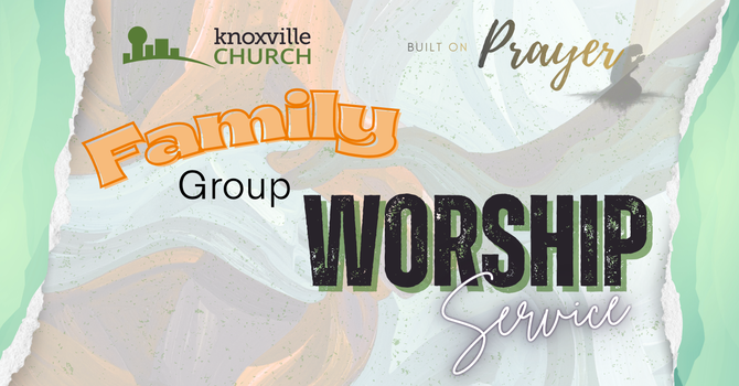 Family Group Worship Service