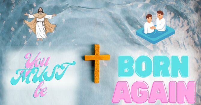 You MUST be Born Again