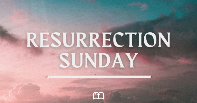 Resurrection Sunday Service
