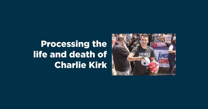 Processing the life and death of Charlie Kirk