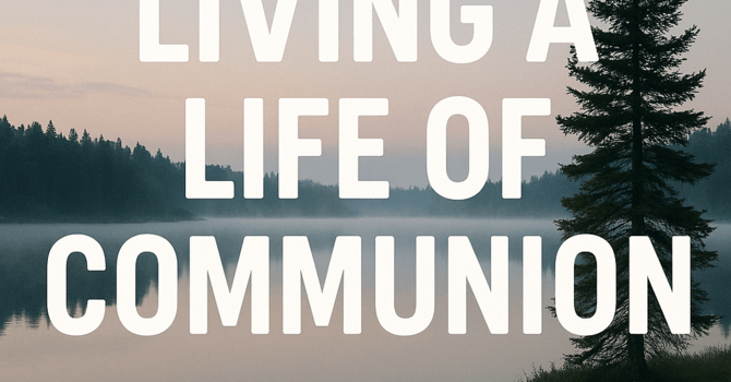 Living a Life of Communion
