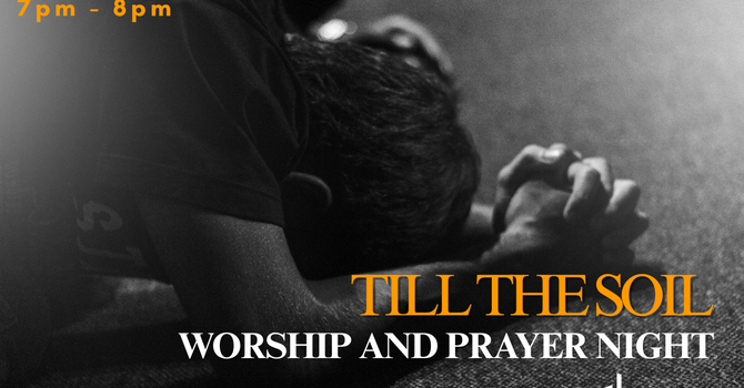 Till the Soil - Worship and Prayer Night