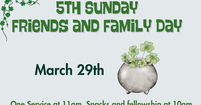 5th Sunday Friends and Family Day