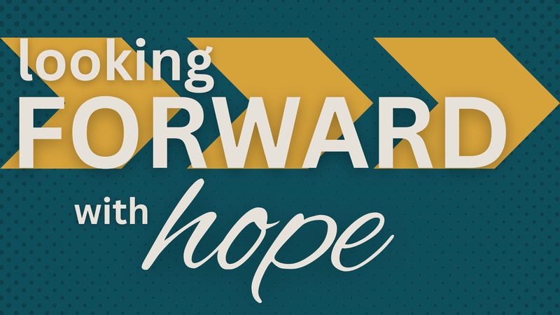 Looking Forward with Hope