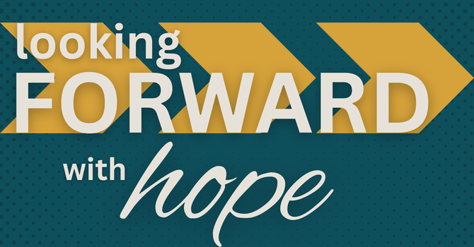 Looking Forward with Hope