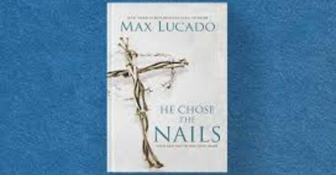 Lenten Study Series:  'He Chose the Nails'
