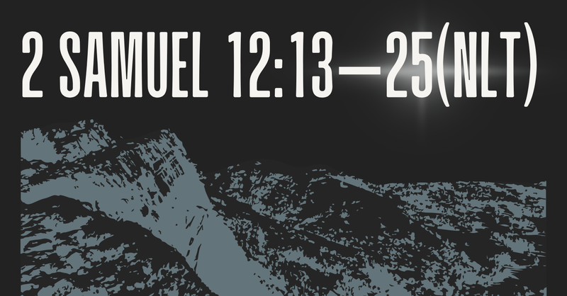 2 Samuel 12:13–25 (NLT)