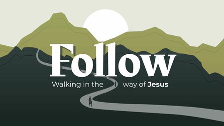 Follow - Walking in the Way of Jesus