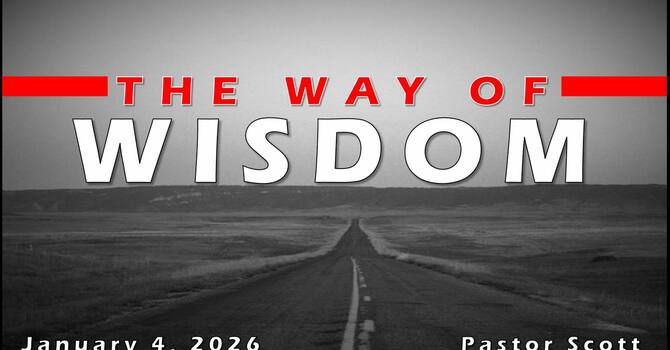The Way of Wisdom 2026 January 4, 2026