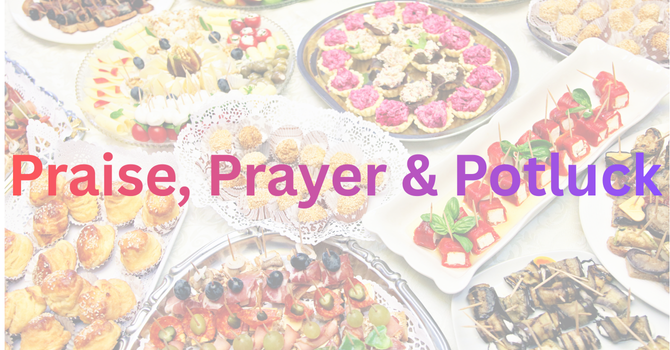 Praise, Prayer & Potluck