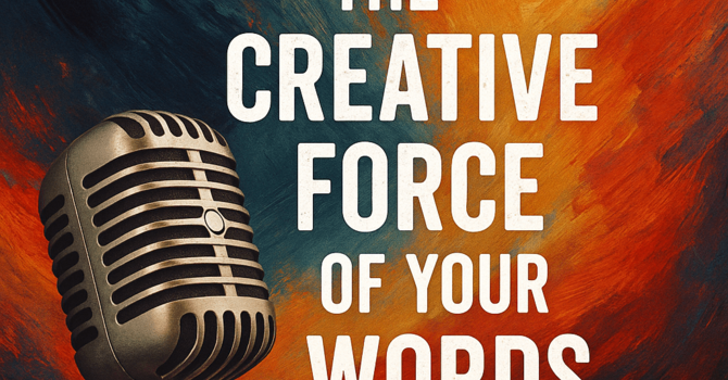 The Creative Force of Your Words