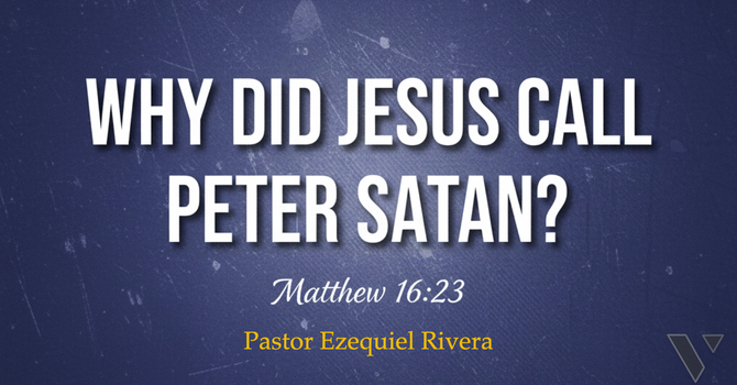 Why Did Jesus Call Peter Satan?