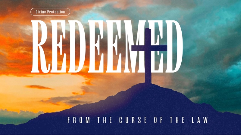 Divine Protection - Redeemed from the Curse of the Law
