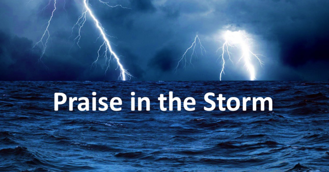 "Praise in the Storm"
