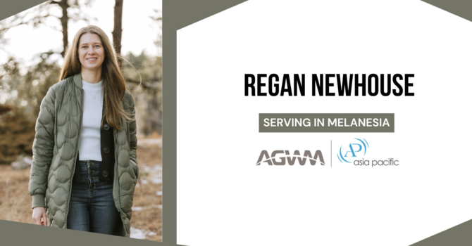 Regan Newhouse - Missionary To Melanesia