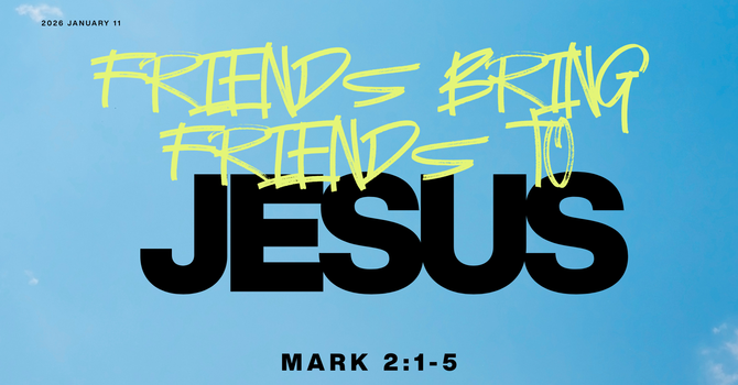 Friends Bring Friends to Jesus