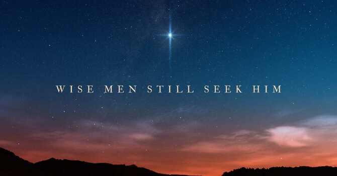 Wise Men Still Seek Him