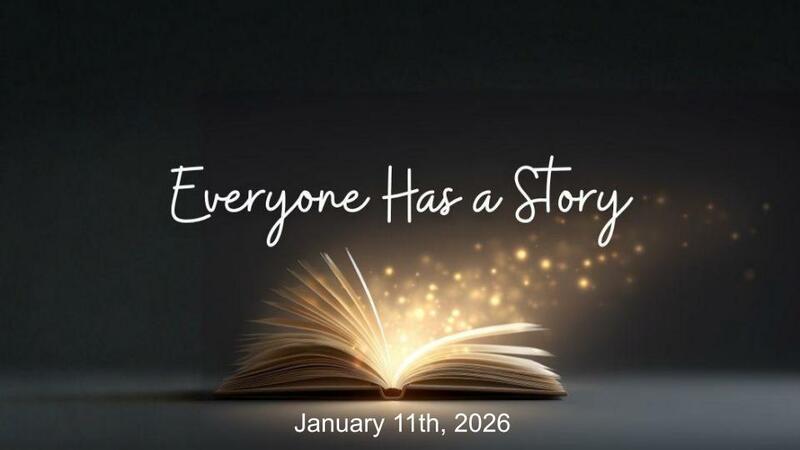 Everyone Has A Story