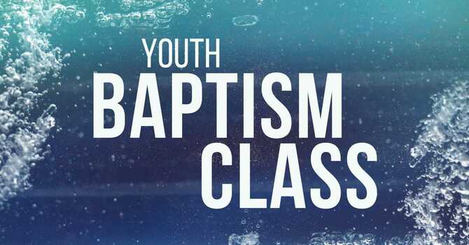 Youth Baptism Class