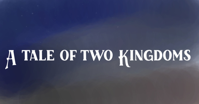 A Tale of Two Kingdoms