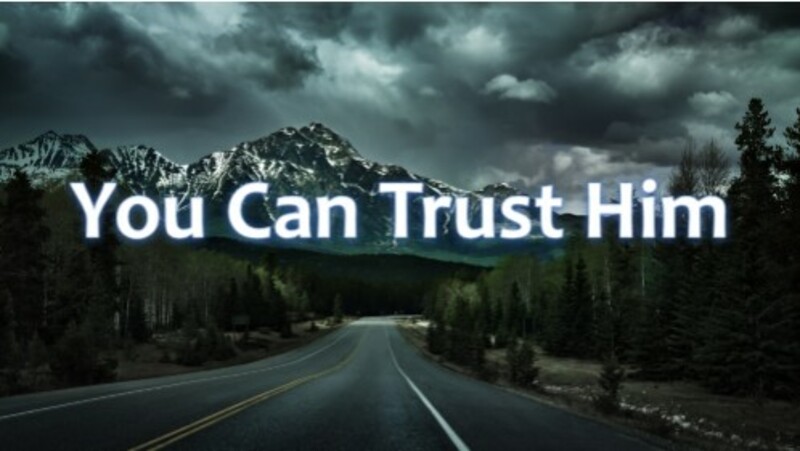 You Can Trust Him