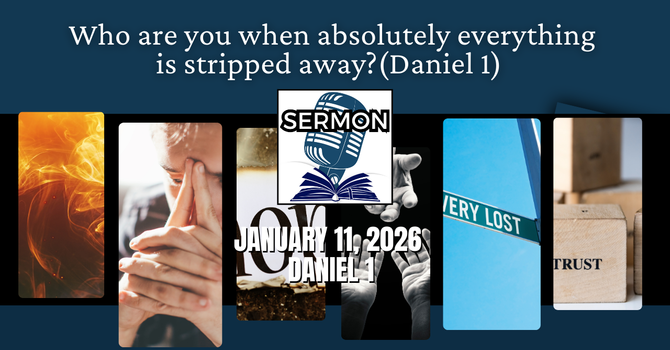 Who are you when absolutely everything is stripped away? (Daniel 1)