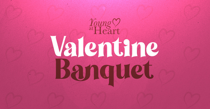 Annual Young at Heart Valentine Dinner 
