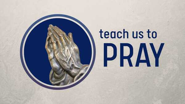 Teach Us to Pray