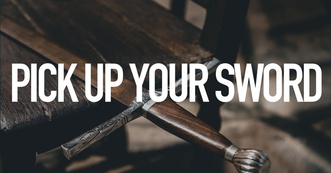 Pick Up Your Sword