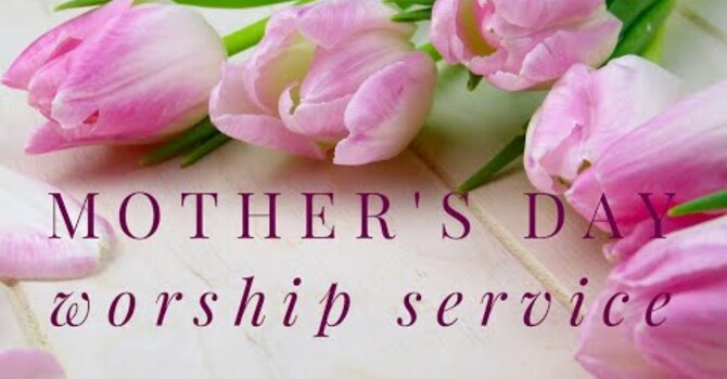 Mother's Day Worship Service