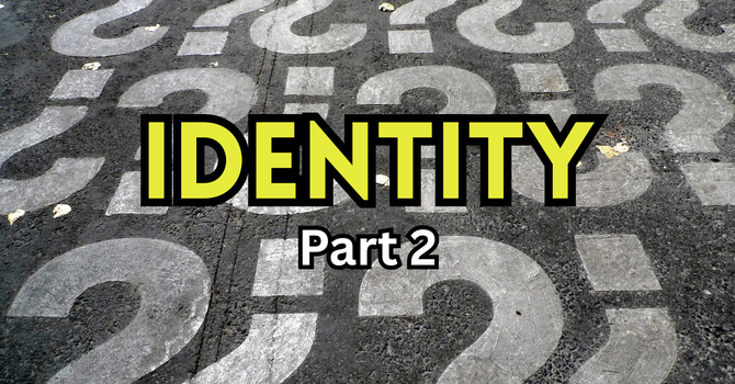 Identity (Part 2)
