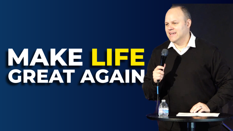 Make Life Great Again