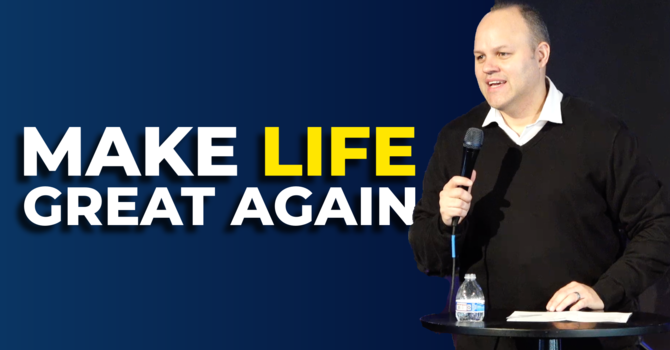 Make Life Great Again