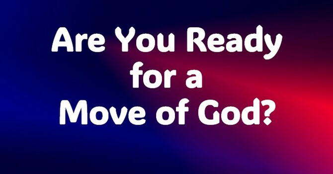 Are You Ready for a Move of God?